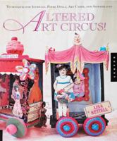 Altered Art Circus!: Altering Techniques, Art Cards, and Other Magical Projects 1592534872 Book Cover