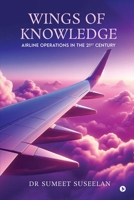 Wings of Knowledge: Airline Operations in the 21st Century B0DTKSYF5J Book Cover