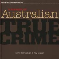 History of Australian True Crime 1741668336 Book Cover