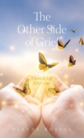 The Other Side of Grief: There is Life After Loss 1525573179 Book Cover