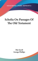 Scholia on Passages of the Old Testament 0548307148 Book Cover