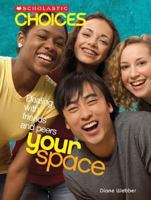 Your Space: Dealing With Friends and Peers (Scholastic Choices) 0531147746 Book Cover