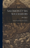 Salomon et Ses Successeurs: Solution d'un Problème Chronologique 1021964948 Book Cover