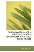 The Lives and Times of the Chief Justices of the Supreme Court of the United States, Volume II 1016464282 Book Cover
