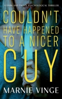 Couldn't Have Happened to a Nicer Guy: a dark and twisty psychological thriller B0HDLZMPXB Book Cover