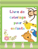Livre de coloriage pour enfants: Cahier de coloriage pour enfants, pour garçons et filles / Cahier d'activités pour enfants (French Edition) 1710908327 Book Cover