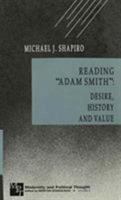 Reading Adam Smith: Desire, History and Value (Modernity & Political Thought S.) 0742521338 Book Cover