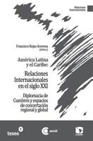 America Latina y El Caribe: Relaciones Internacionales En El Siglo XXI: Diplomacia de Cumbres y Espacios de Concertacion Regional y Global 9871867484 Book Cover