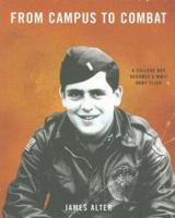 From Campus to Combat: A College Boy Becomes a WWII Army Flier 1891053817 Book Cover