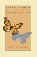 Sombra en plata: poemas / Shadow in Silver: Poems: A Bilingual Edition 0974888117 Book Cover