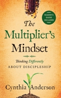 The Multiplier's Mindset: Thinking Differently About Discipleship B0CDQK5GWV Book Cover