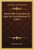 Storia Della Letteratura In Italia Ne' Secoli Barbari V2 (1882) 1166783391 Book Cover