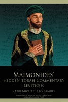 Maimonides' Hidden Torah Commentary -- Volume 3 - Leviticus 1506909957 Book Cover