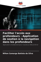 Faciliter l'accès aux profondeurs - Application de soutien à la navigation dans les profondeurs: Application et didacticiel pour l'accès au Web profond (French Edition) 6207605721 Book Cover