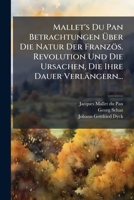 Mallet's Du Pan Betrachtungen Über Die Natur Der Französ. Revolution Und Die Ursachen, Die Ihre Dauer Verlängern... 127142066X Book Cover