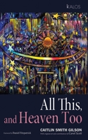 All This, and Heaven Too (Kalos) B0DSJZDPV6 Book Cover