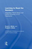 Learning to Read the Numbers: Integrating Critical Literacy and Critical Numeracy in K-8 Classrooms. A Co-Publication of The National Council of Teachers of English and Routledge 0415874300 Book Cover