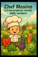 Chef Masino e il meraviglioso mondo delle verdure (Italian Edition) B0F8SYMQ88 Book Cover