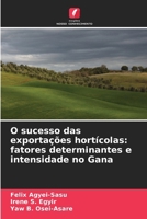 O sucesso das exportações hortícolas: fatores determinantes e intensidade no Gana (Portuguese Edition) 6630124960 Book Cover