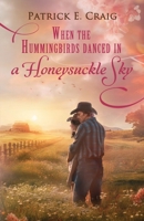 When The Hummingbirds Danced In A Honeysuckle Sky B0F9LKYGR1 Book Cover