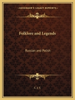 Folk-Lore and Legends: Russian and Polish (Classic Reprint) 1514660229 Book Cover