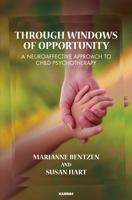 Through Windows of Opportunity: A Neuroaffective Approach to Child Psychotherapy 1782201580 Book Cover