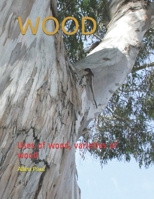 WOOD: Uses of wood, varieties of wood B09C23N1GD Book Cover