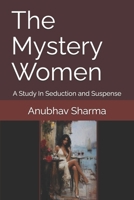 The Mystery Women: A Study In Seduction and Suspense B0HN5J34LH Book Cover