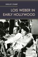 Lois Weber in Early Hollywood 0520284461 Book Cover