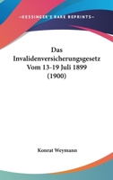Das Invalidenversicherungsgesetz Vom 13-19 Juli 1899 (1900) 1160365709 Book Cover