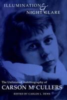 Illumination & Night Glare. The Unfinished Autobiography of Carson McCullers 0299164446 Book Cover