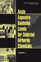 Acute Exposure Guideline Levels for Selected Airborne Chemicals: Volume 11 0309254817 Book Cover