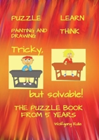 Tricky, but solvable! The puzzle book from 5 years!: Puzzle, Learn, Painting and Drawing, Think 3756203891 Book Cover