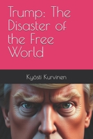 Trump: The Disaster of the Free World B0DZWR5JRC Book Cover