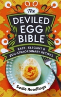 The Deviled Egg Bible: Easy, Elegant & Egg-straordinary Recipes B0DZD6FYK2 Book Cover