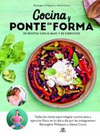 Cocina y Ponte en Forma: 90 Recetas con IG Bajo y 80 Ejercicios 8466244336 Book Cover