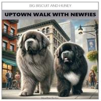 Uptown walk with Newfies B0FBWM79TS Book Cover