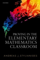 Proving in the Elementary Mathematics Classroom 0198723067 Book Cover