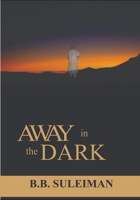 Away in the Dark B0GJTFM5C4 Book Cover