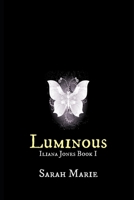 Luminous: Iliana Jones Book 1 B0BJYGB3B4 Book Cover