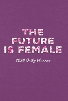 2020 Daily Planner: The Future Is Female 1694338231 Book Cover