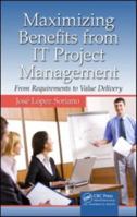 Maximizing Benefits from It Project Management: From Requirements to Value Delivery 1138382043 Book Cover
