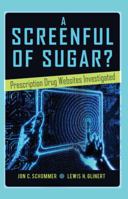 A Screenful of Sugar?; Prescription Drug Websites Investigated 1433125080 Book Cover