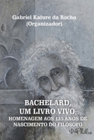 Bachelard, Um Livro Vivo: : Homenagem aos 135 anos de nascimento do Fil�sofo 6550710057 Book Cover