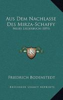 Aus Dem Nachlasse Des Mirza-Schaffy: Neues Liederbuch (1891) 1148992405 Book Cover