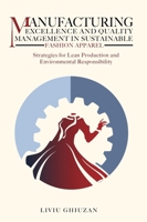 Manufacturing Excellence and Quality Management in Sustainable Fashion Apparel: Strategies for Lean Production and Environmental Responsibility 0975645609 Book Cover