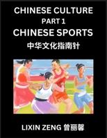 Chinese Culture (Part 1)- Chinese Sports, Learn Mandarin Chinese Language, Discover Ancient History and Culture, Reading Chinese Characters, Words, ... Intermediate and Advanced (Chinese Edition) B0F1ZJPLY1 Book Cover