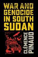 War and Genocide in South Sudan 1501753002 Book Cover