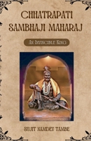 Chhatrapati Sambhaji Maharaj: An Invincible King B0F1N46H8G Book Cover
