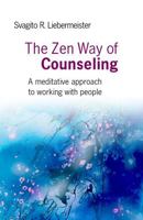 The Zen Way Of Counseling: A Meditative Approach To Working With People 1846942365 Book Cover